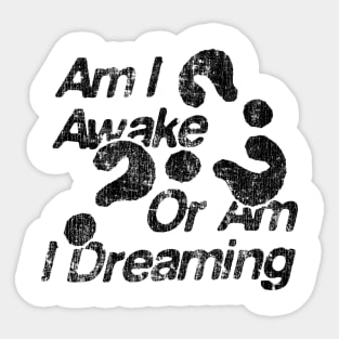 am i awake or i dreaming Sticker